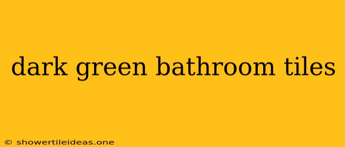 Dark Green Bathroom Tiles