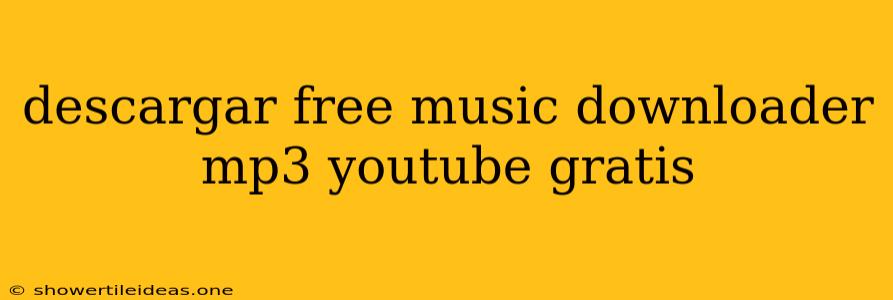 Descargar Free Music Downloader Mp3 Youtube Gratis