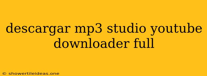 Descargar Mp3 Studio Youtube Downloader Full