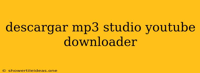 Descargar Mp3 Studio Youtube Downloader