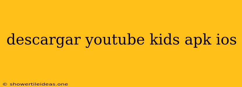 Descargar Youtube Kids Apk Ios