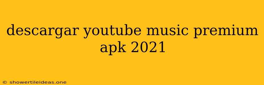 Descargar Youtube Music Premium Apk 2021