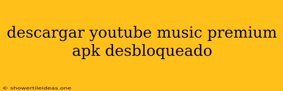 Descargar Youtube Music Premium Apk Desbloqueado