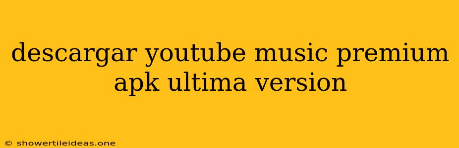 Descargar Youtube Music Premium Apk Ultima Version