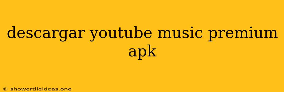 Descargar Youtube Music Premium Apk