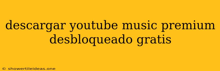 Descargar Youtube Music Premium Desbloqueado Gratis