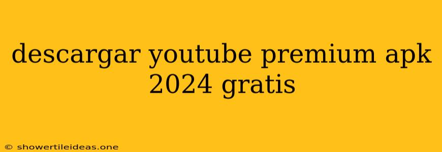 Descargar Youtube Premium Apk 2024 Gratis