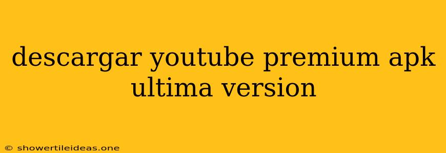 Descargar Youtube Premium Apk Ultima Version