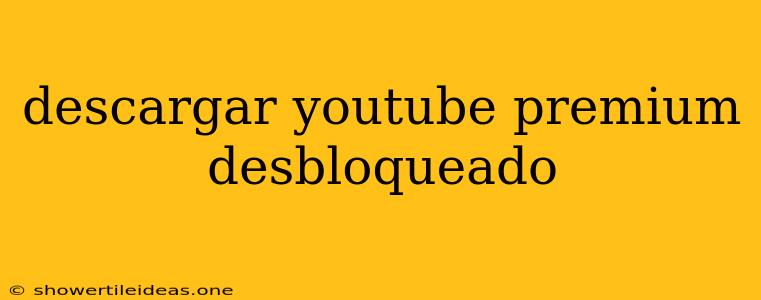 Descargar Youtube Premium Desbloqueado