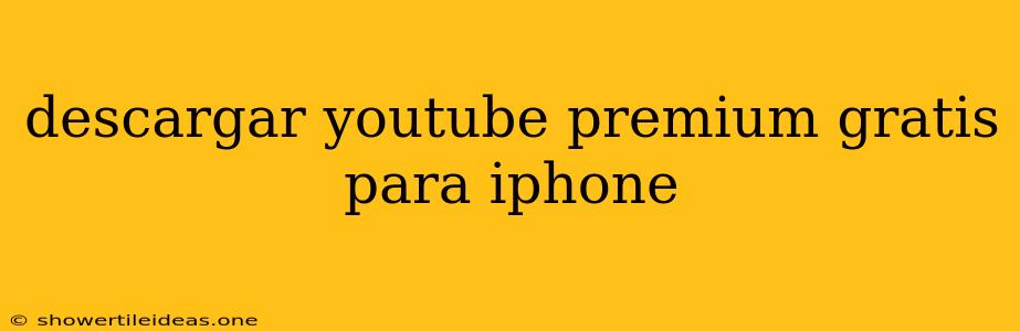 Descargar Youtube Premium Gratis Para Iphone