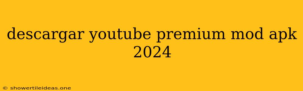 Descargar Youtube Premium Mod Apk 2024