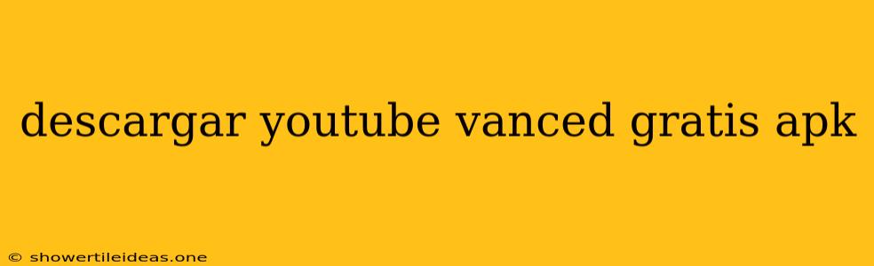 Descargar Youtube Vanced Gratis Apk