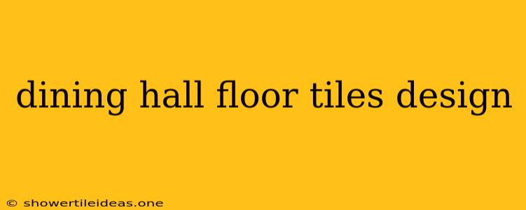 Dining Hall Floor Tiles Design