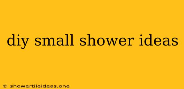 Diy Small Shower Ideas