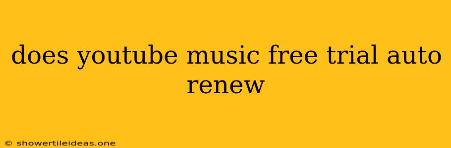 Does Youtube Music Free Trial Auto Renew