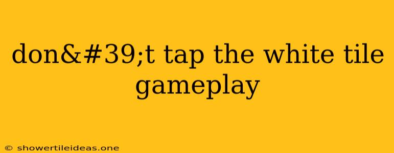 Don't Tap The White Tile Gameplay