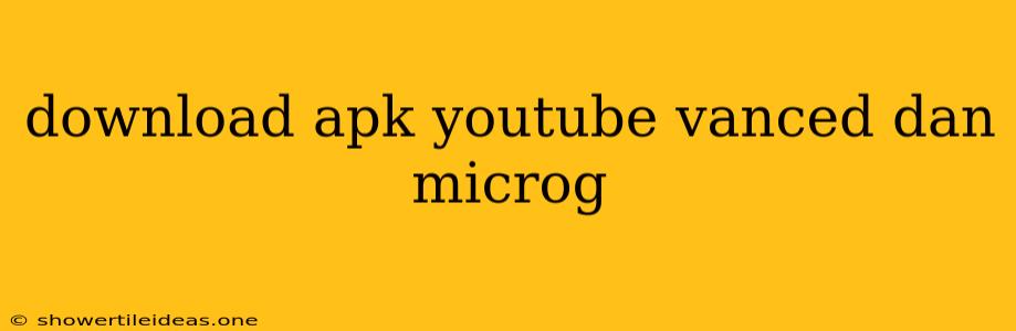 Download Apk Youtube Vanced Dan Microg