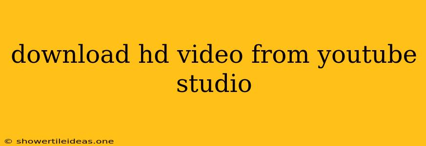 Download Hd Video From Youtube Studio