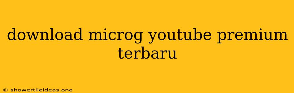 Download Microg Youtube Premium Terbaru