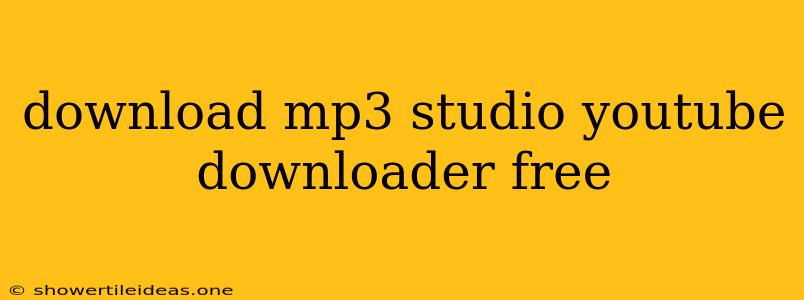 Download Mp3 Studio Youtube Downloader Free