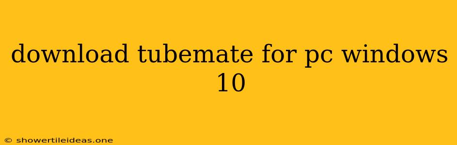 Download Tubemate For Pc Windows 10