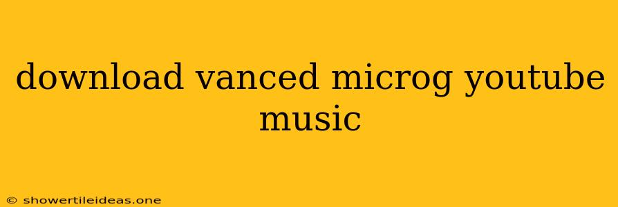 Download Vanced Microg Youtube Music