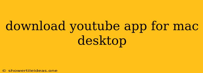 Download Youtube App For Mac Desktop