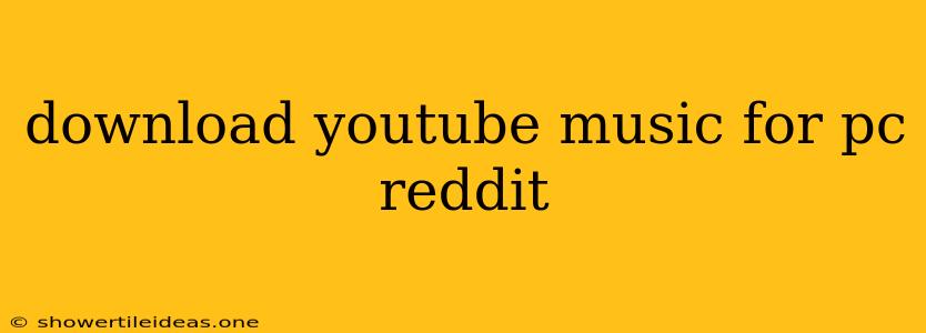 Download Youtube Music For Pc Reddit