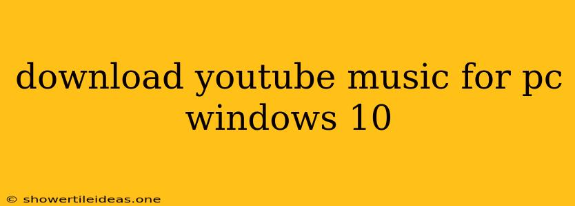 Download Youtube Music For Pc Windows 10