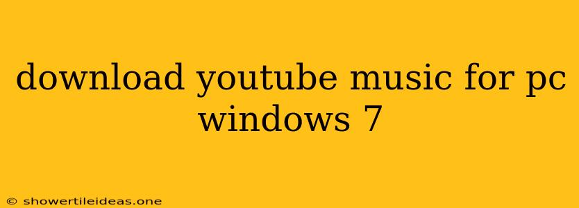 Download Youtube Music For Pc Windows 7