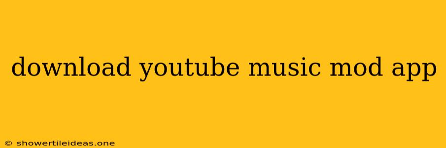 Download Youtube Music Mod App