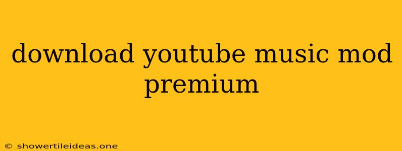 Download Youtube Music Mod Premium