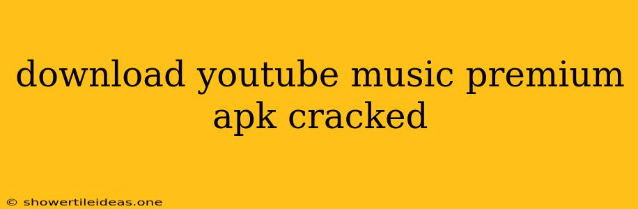 Download Youtube Music Premium Apk Cracked