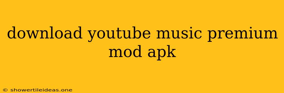 Download Youtube Music Premium Mod Apk