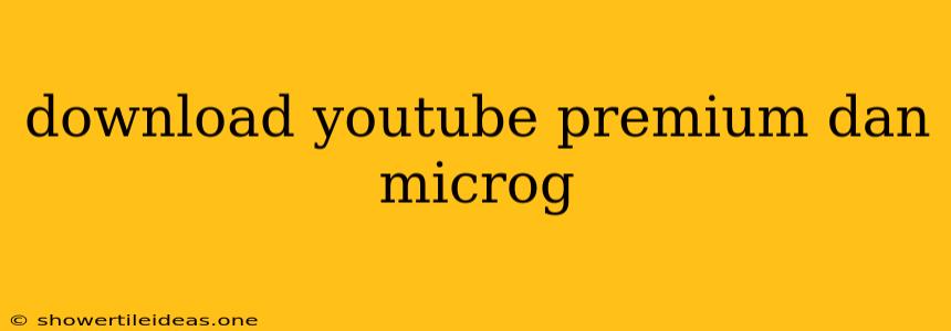 Download Youtube Premium Dan Microg