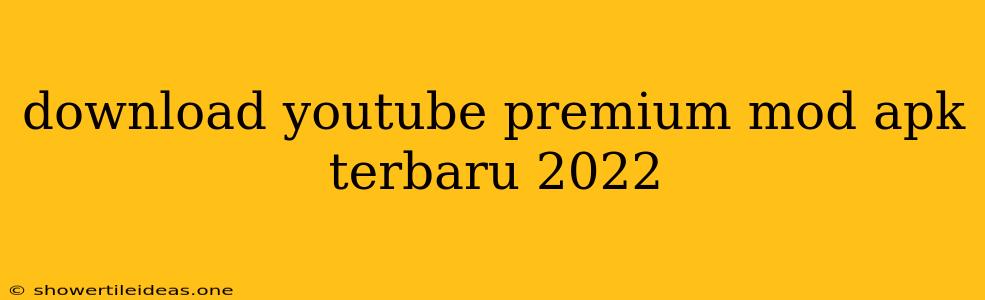 Download Youtube Premium Mod Apk Terbaru 2022