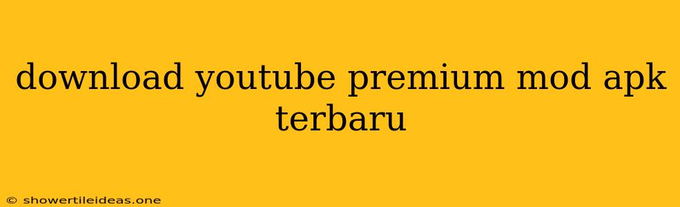 Download Youtube Premium Mod Apk Terbaru