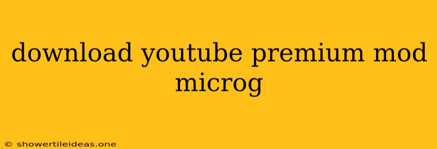 Download Youtube Premium Mod Microg