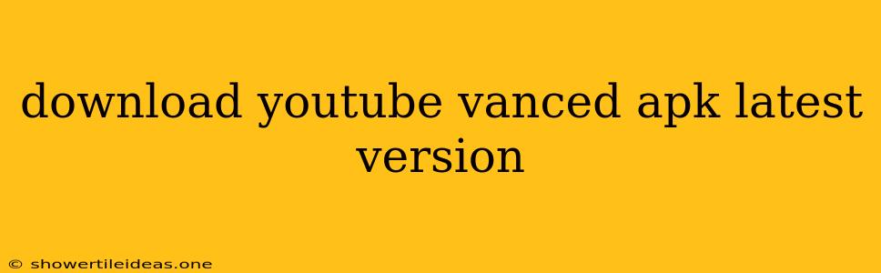 Download Youtube Vanced Apk Latest Version