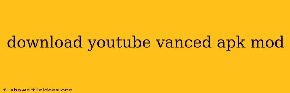 Download Youtube Vanced Apk Mod