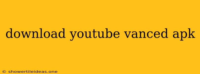 Download Youtube Vanced Apk