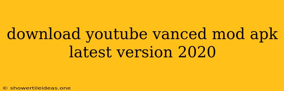 Download Youtube Vanced Mod Apk Latest Version 2020