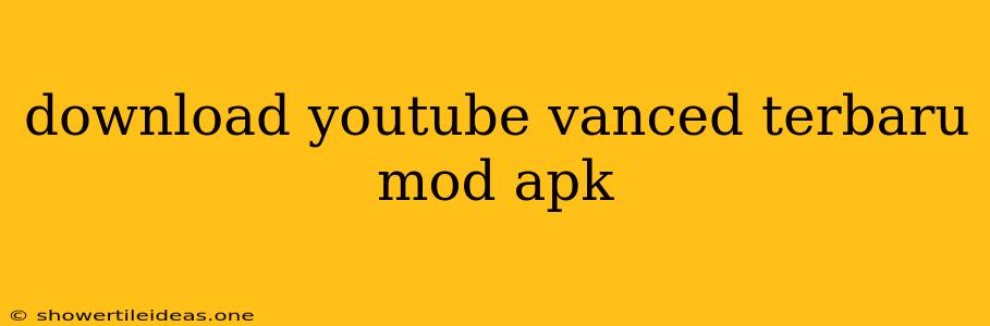 Download Youtube Vanced Terbaru Mod Apk