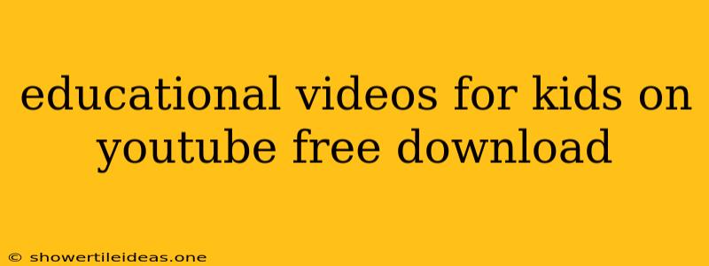 Educational Videos For Kids On Youtube Free Download