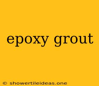 Epoxy Grout