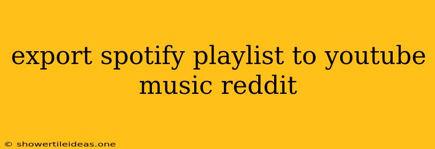 Export Spotify Playlist To Youtube Music Reddit