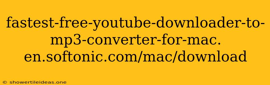 Fastest-free-youtube-downloader-to-mp3-converter-for-mac. En.softonic.com/mac/download