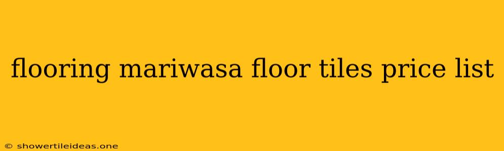 Flooring Mariwasa Floor Tiles Price List