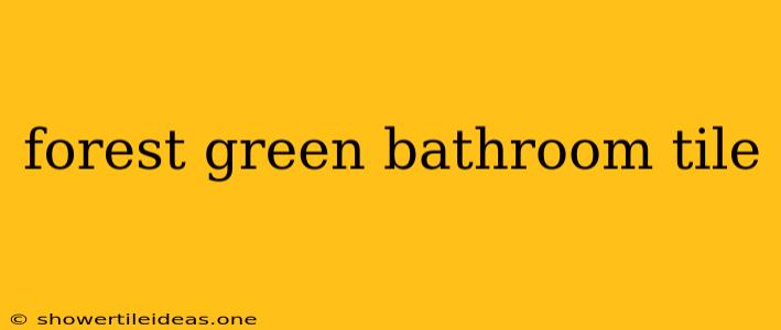 Forest Green Bathroom Tile