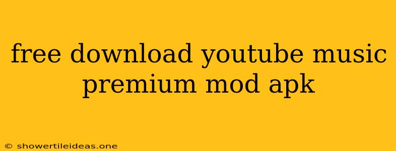 Free Download Youtube Music Premium Mod Apk